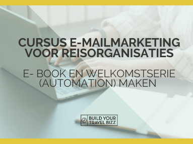 Cursus emailmarketing reisorganisaties ebook weggever en welkomstserie automation maken
